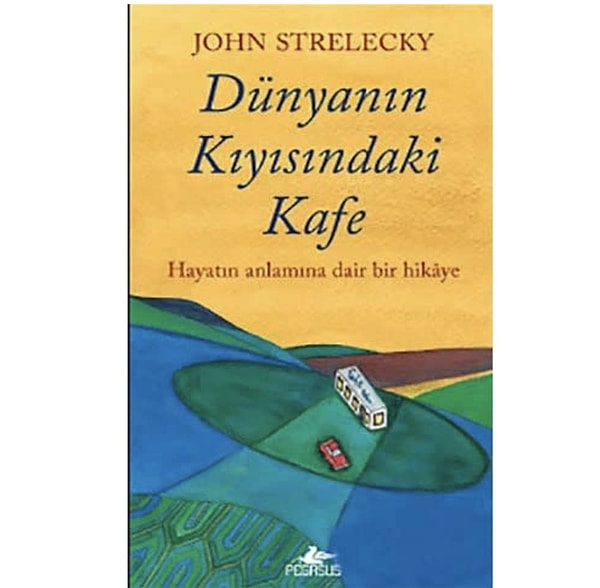 Dünyanın Kıyısındaki Kafe – John Strelecky