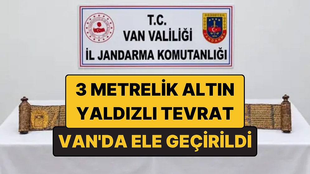 Altın Yaldızlı 3 Metrelik Tevrat: Van'da Tarihi Eser Operasyonunda Ele Geçirildi