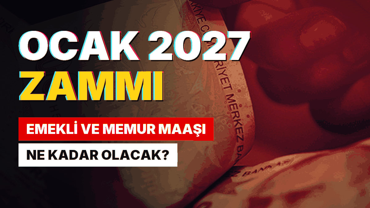 Ocak 2027 Zam Tahminleri Belli Oldu: Emekli ve Memur İçin Yeni Maaş Hesaplandı