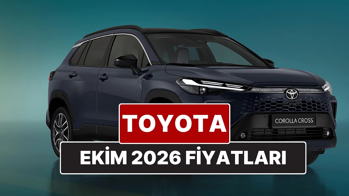 Ekim 2026 Toyota Fiyat Listesi! Toyota Corolla, Yaris Cross, Camry, CH-R, RAV4 ve Hilux Güncel Fiyatları