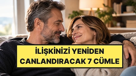 Psikologlar Açıkladı: Uzun Süreli İlişkilerde Söylenmesi Gereken 7 Cümle