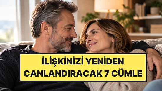Psikologlar Açıkladı: Uzun Süreli İlişkilerde Söylenmesi Gereken 7 Cümle