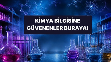 Zorlayıcı Kimya Testi: Bu Testte 10/10 Yapabilecek misin?