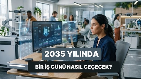 Yapay Zekaya Sorduk: 2035’te Bir İş Günümüz Nasıl Geçecek?