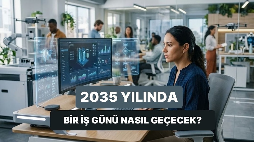 Yapay Zekaya Sorduk: 2035’te Bir İş Günümüz Nasıl Geçecek?