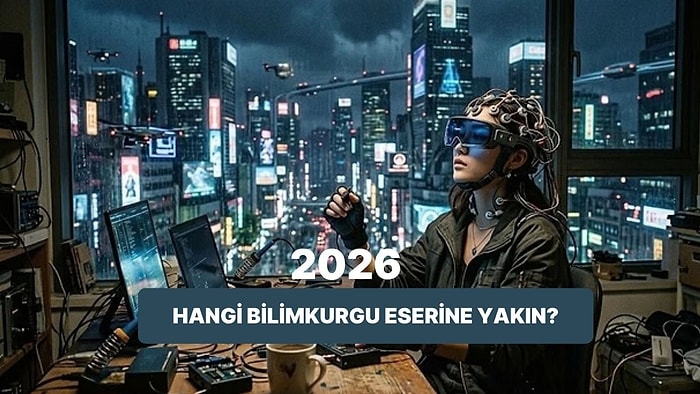 Yapay Zeka Cevaplıyor: Günümüzdeki Gelişmelere Bakınca 2026 Yılı Hangi Bilimkurgu Eserine Daha Çok Benziyor?