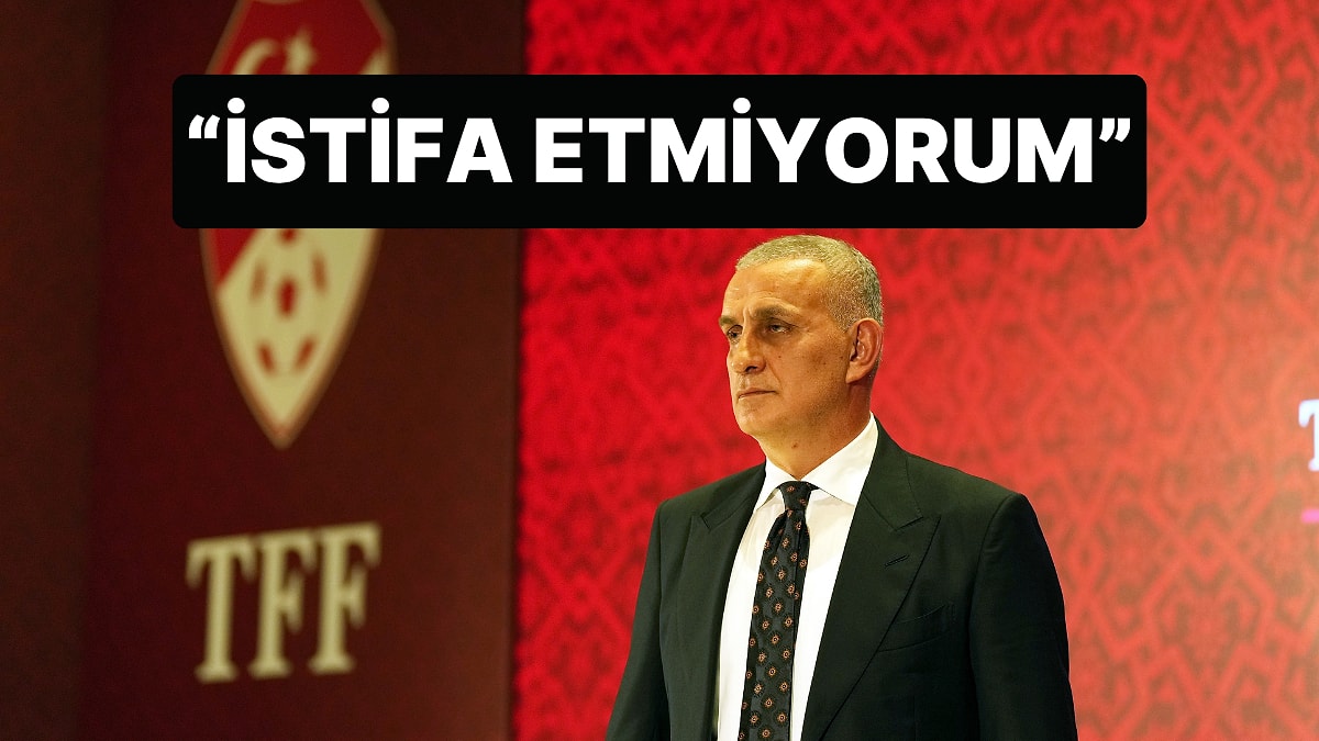 TFF Başkanı İbrahim Hacıosmanoğlu İstifa Etmeyeceğini Açıkladı