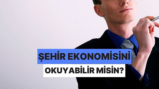 Bir Şehrin Ekonomisini Bu Verilere Bakarak Okuyabilecek misin?