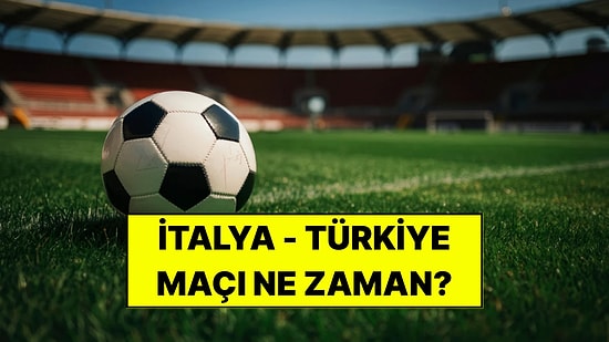 İtalya - Türkiye Maçı Ne Zaman, Saat Kaçta? Milli Maç Hangi Kanalda Yayınlanacak?