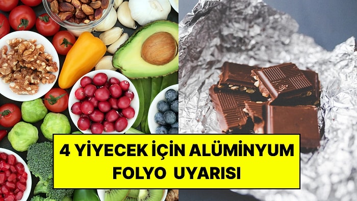 Alüminyum Folyo Her Yiyecek İçin Uygun Değil: Bu 4 Yiyecekte Risk Artabiliyor