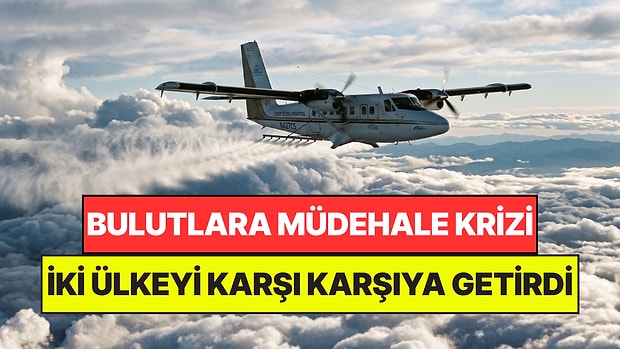 Bulutlara Gümüşle Müdehale Krize Yol Açtı: İki Komşu Ülkeyi Karşı Karşıya Getirdi