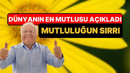 Dünyanın En Mutlu İnsanı Mutluluğu Artıran 9 Yaşam Önerisini Paylaştı