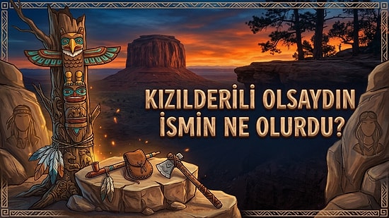 Kızılderili Olsaydın İsmin Ne Olurdu?