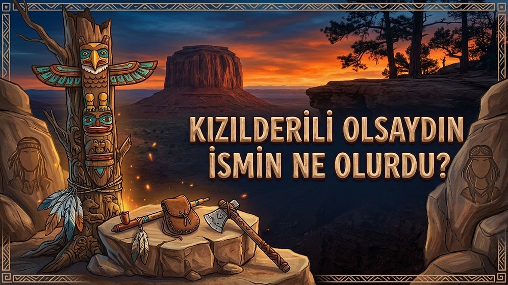 Kızılderili Olsaydın İsmin Ne Olurdu?