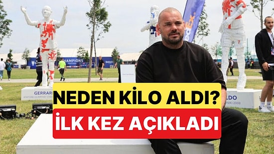 Galatasaray'da İz Bırakan İsimlerden Wesley Sneijder Kilo Almasının Nedenini Açıkladı