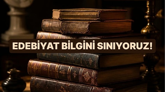 Dünya Edebiyatı Klasikleri Testinde Full Çekmek Herkesin Harcı Değil!