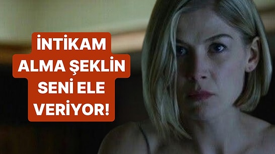 İntikam Alma Şekline Göre Ne Kadar Zekisin?