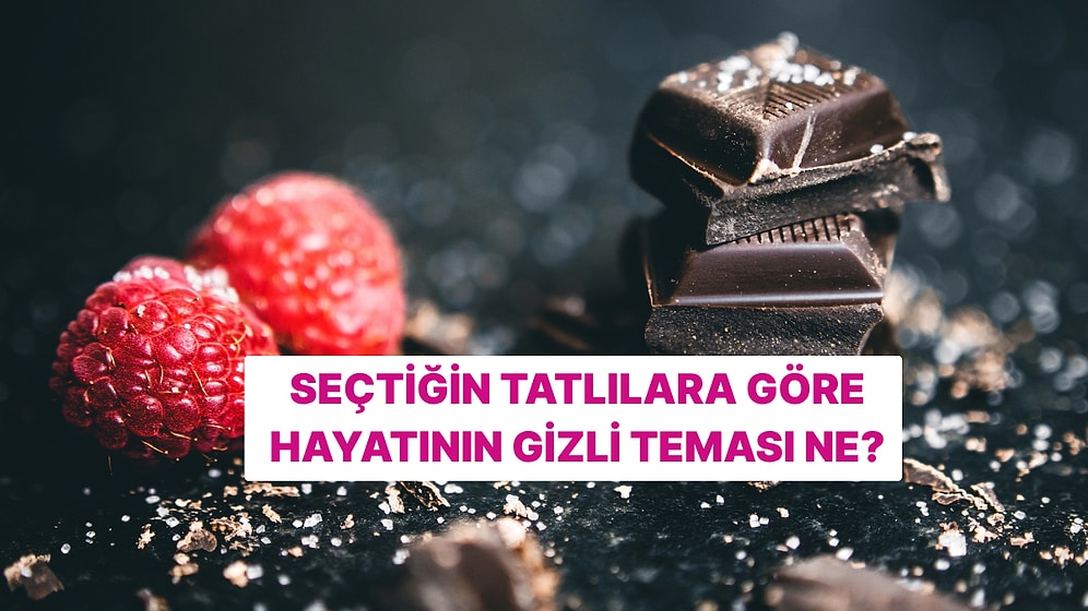 Seçtiğin Tatlılar Hayatının Gizli Temasını Ortaya Çıkarıyor!
