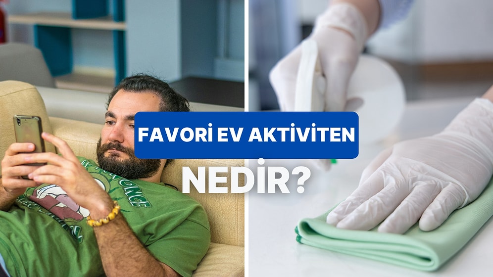 Senin Favori Ev Aktiviteni Buluyoruz!