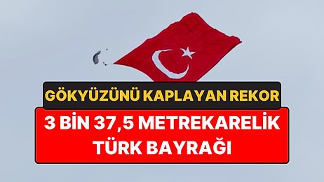 3 Bin Metrekarelik Türk Bayrağı Gökyüzünü Kapladı Rekor Kırıldı