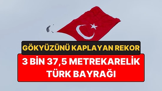 3 Bin Metrekarelik Türk Bayrağı Gökyüzünü Kapladı Rekor Kırıldı
