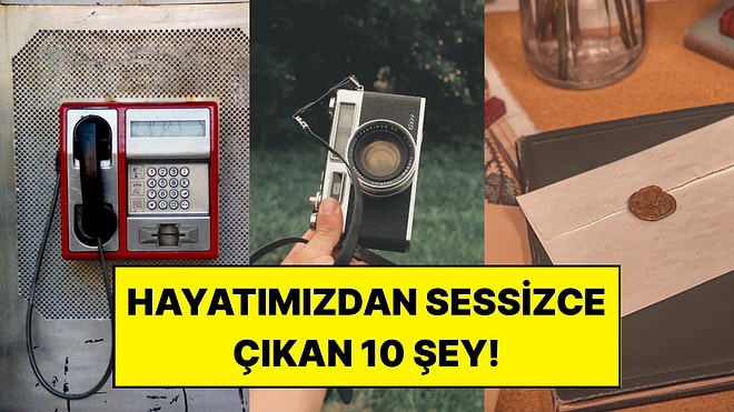 Bunların Kaçını Hatırlıyorsun? Hayatımızdan Sessizce Çıkan 10 Şey