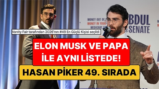 Hasan Piker, Vanity Fair'in 2026 Güç Listesinde 49. Sırada: Elon Musk ve Papa ile Aynı Listede!