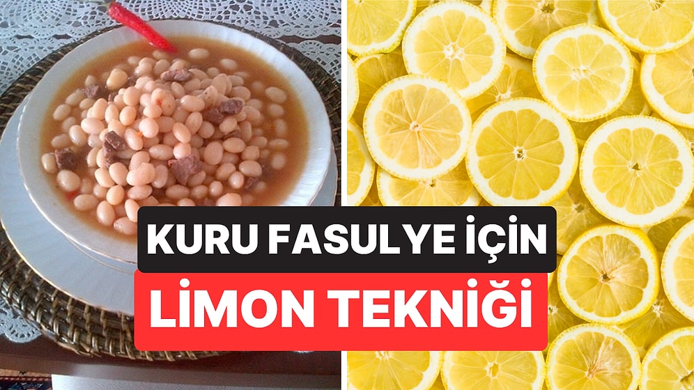 Kuru Fasulyeye Atılan O Dilim Limonun Sırrı: Yanlış Zamanda Eklenirse Taneler Bir Türlü Yumuşamıyor