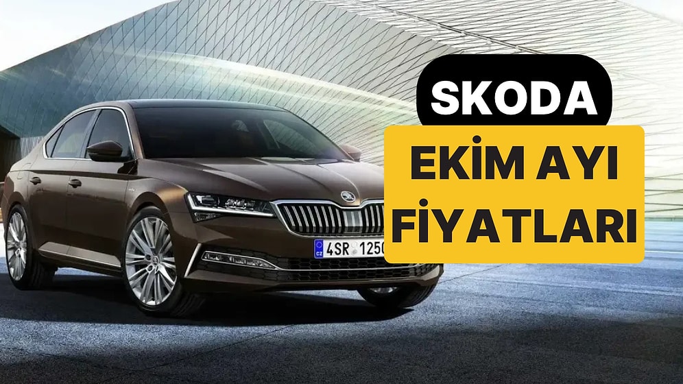 Ekim 2026 Skoda Fiyat Listesi: Octavia, Superb, Elroq, Scala, Kamiq, Karoq, Fabia ve Kodiaq Güncel Fiyatlar