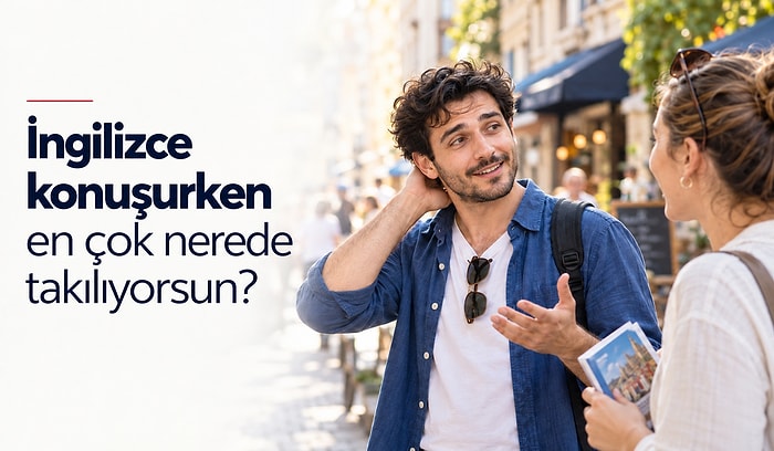 İngilizce Konuşurken En Çok Nerede Takılıyorsun?