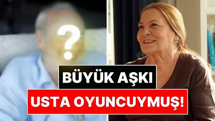 Şok Olacaksınız: Aliye Uzunatağan Hayatının En Büyük Aşkının Usta Oyuncu Olduğunu İlk Kez Açıkladı!