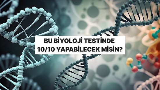 Bu Biyoloji Testinde 10/10 Yapabilir misin?