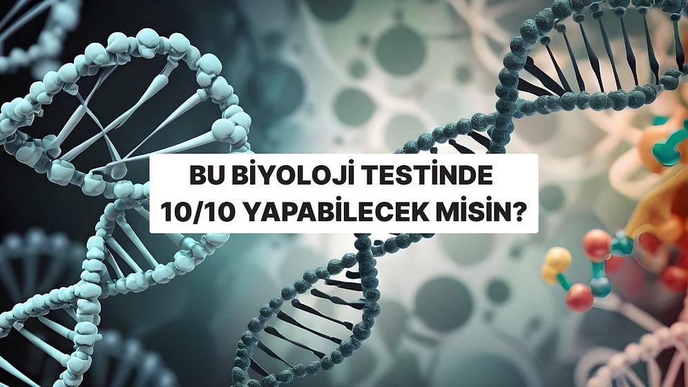 Bu Biyoloji Testinde 10/10 Yapabilir misin?