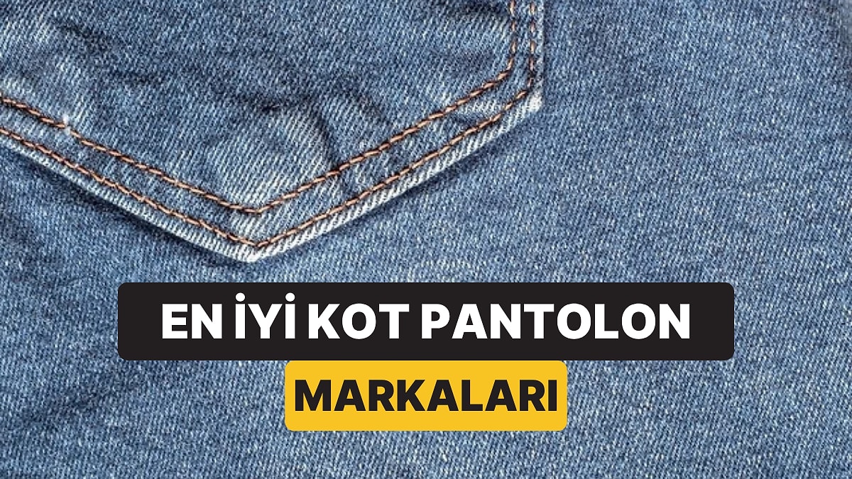 En İyi Kot Pantolon Tavsiyeleri - 2026