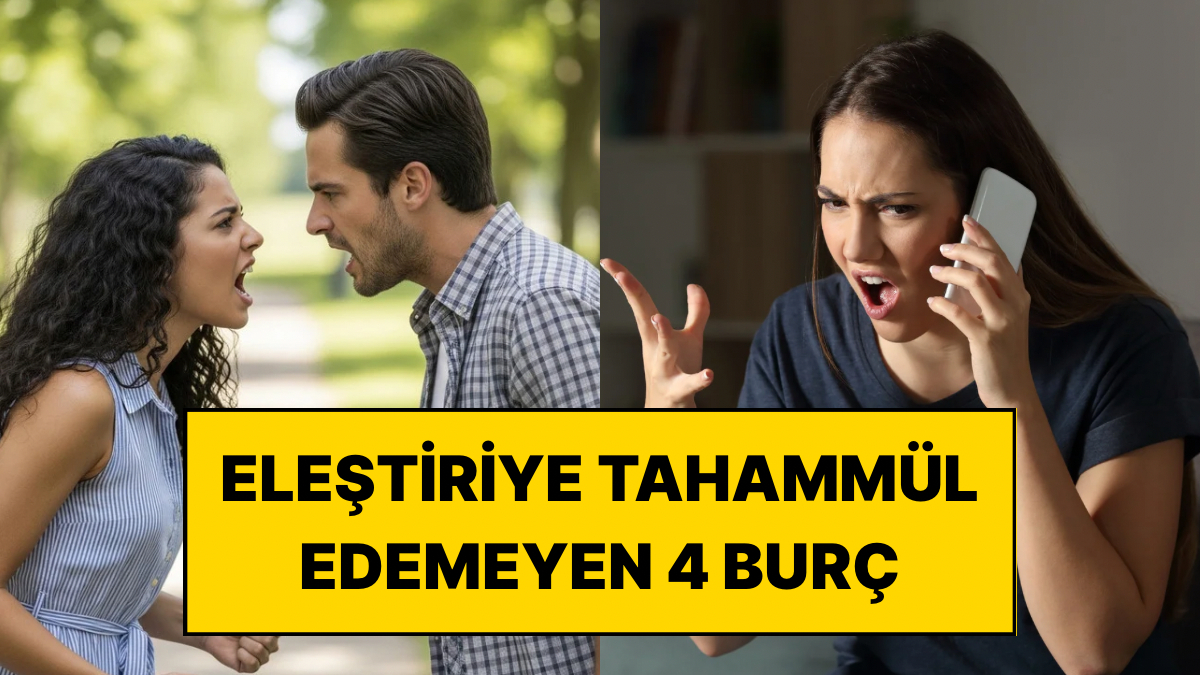 Dediklerinizi Süzgeçten Geçirin: Asla Eleştiri Kabul Edemeyen 4 Burç