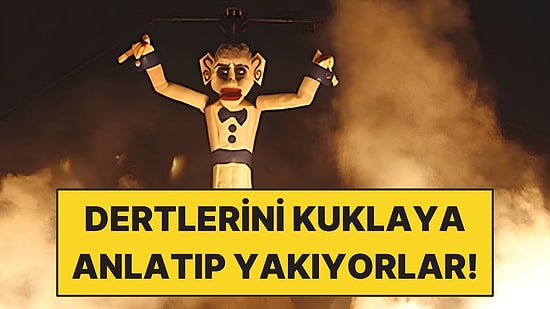 Dertlerini 15 Metrelik Kuklanın İçine Doldurup Ateşe Veriyorlar