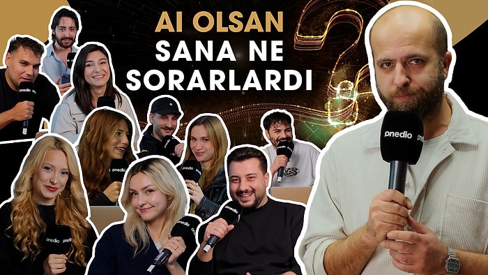 Onedio Ofisinde Sorduk: AI Olsan Ne Sorarlardı?