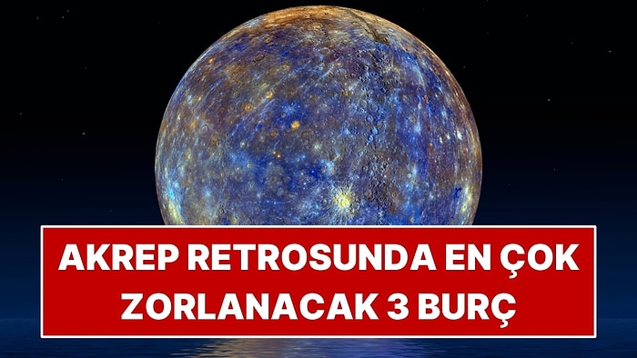 Merkür Retrosu 24 Ekim'de Başlıyor: Akrep Retrosunda En Çok Zorlanacak 3 Burç