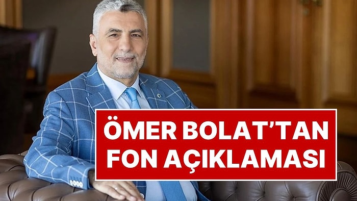 Soruşturma Öncesi Fonlardan Para Çektiği İddia Edilen Ticaret Bakanı Ömer Bolat'tan Açıklama