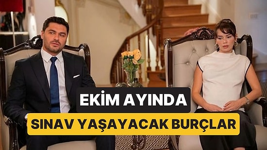 Ekim Ayı Herkesi Konfor Alanından Çıkarıyor: Burçları Bekleyen En Büyük Sınav Belli Oldu