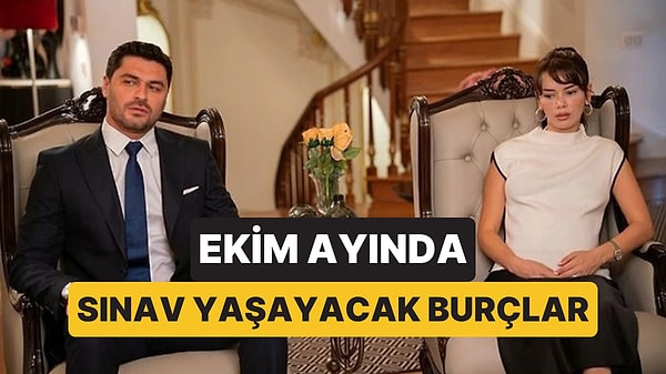 Ekim Ayında Burçların En Büyük Sınavı