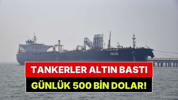 Tankerler Günde 500 Bin Dolar Kazanıyor