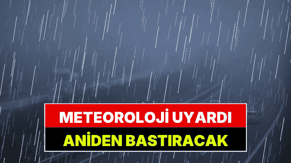 Meteoroloji'den 8 Ekim Alarmı: Aniden Bastıracak!