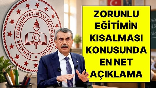 Milli Eğitim Bakanı Yusuf Tekin'den Zorunlu Eğitimin Kısalması Konusunda En Net Açıklama