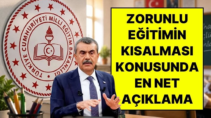 Milli Eğitim Bakanı Yusuf Tekin'den Zorunlu Eğitimin Kısalması Konusunda En Net Açıklama