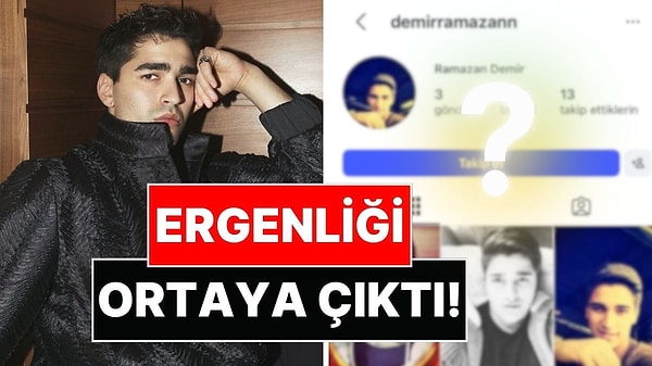 Mert Ramazan Demir'in 14 Yaşındayken Açtığı Instagram Hesabı Ortaya Çıktı: Fotoğrafları Görenler Şaşırdı!