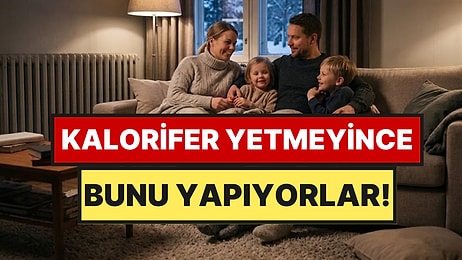 Kalorifer Yetmeyince Bu Yönteme Başvuruyorlar: Odayı Sıcak Tutuyor