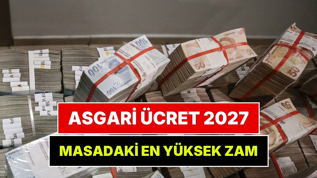 2027 Asgari Ücrette En Yüksek Senaryo Belli Oldu
