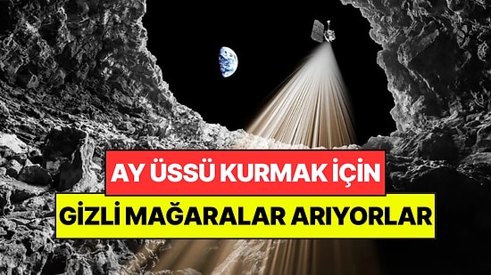 Ay'ın Üstünde Üs Yapmak İçin Gizli Mağaralar Arıyorlar: NASA Yeni Görevini Seçti