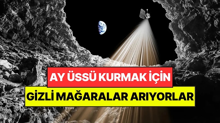 Ay'ın Üstünde Üs Yapmak İçin Gizli Mağaralar Arıyorlar: NASA Yeni Görevini Seçti